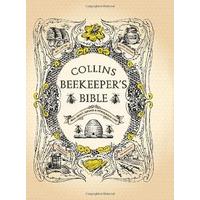 Collins Beekeeper\'s Bible: Bees, honey, recipes and other home uses