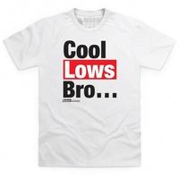 Cool Lows Bro T Shirt