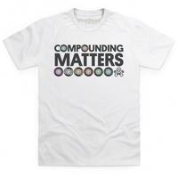 Compounding Matters T Shirt