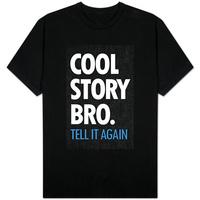 Cool Story Bro Tell It Again