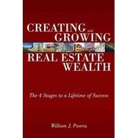 Creating and Growing Real Estate Wealth The 4 Stages to a Lifetime of Success