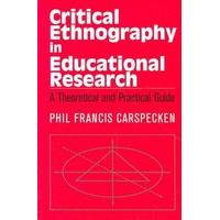 Critical Ethnography in Educational Research A Theoretical and Practical Guide