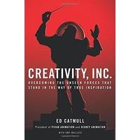 Creativity, Inc.: Overcoming the Unseen Forces That Stand in the Way of True Inspiration