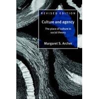 Culture and Agency The Place of Culture in Social Theory