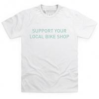 Cycling - Support Your Local Bike Shop T Shirt