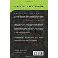 Dark Ecology: For a Logic of Future Coexistence (The Wellek Library Lectures)