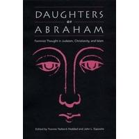 Daughters of Abraham Feminist Thought in Judaism, Christianity and Islam