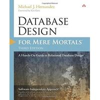 Database Design for Mere Mortals: A Hands-On Guide to Relational Database Design