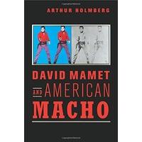 david mamet and american macho cambridge studies in american theatre a ...