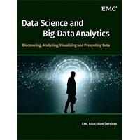 Data Science and Big Data Analytics: Discovering, Analyzing, Visualizing and Presenting Data