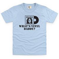 Daddy, what\'s vinyl? Kid\'s T Shirt