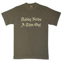 Dads T Shirt - Daddy Needs A Time Out