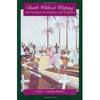 Death without Weeping: The Violence of Everyday Life in Brazil (Centennial Book)