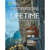 Destinations of a Lifetime: 225 of the World\'s Most Amazing Places (National Geographic)