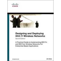 Designing and Deploying 802.11 Wireless Networks: A Practical Guide to Implementing 802.11n and 802.11ac Wireless Networks for Enterprise-Based Applic