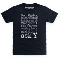 Dear Algebra Kid\'s T Shirt