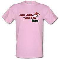 Dear Santa I Want It All male t-shirt.