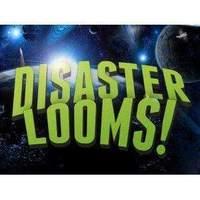 Disaster Looms!