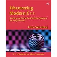 Discovering Modern C++: An Intensive Course for Scientists, Engineers, and Programmers (C++ In-Depth)