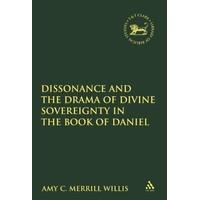 Dissonance and the Drama of Divine Sovereignty in the Book of Daniel (Library of Hebrew Bible/Old Testament Studies)