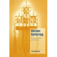 Distant Suffering: Morality, Media and Politics (Cambridge Cultural Social Studies)