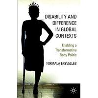 Disability and Difference in Global Contexts: Enabling a Transformative Body Politic