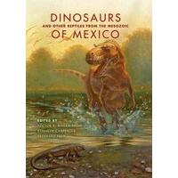 Dinosaurs and Other Reptiles from the Mesozoic of Mexico