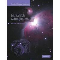 Digital SLR Astrophotography (Practical Amateur Astronomy)