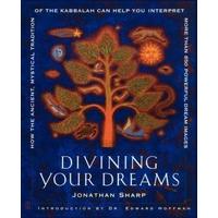 Divining Your Dreams How the Ancient, Mystical Tradition of the Kabbalah Can Help You Interpret 1000