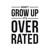 Don\'t Grow Up It\'s Overrated| Happy Birthday Card |DO1030