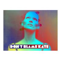 dont blame kate xl by dan pearce