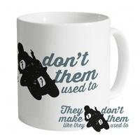 Don\'t Make Them Like They Used To Mug