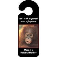 Don\'t Think Of Yourself As An Ugly Person More Of A Beautiful Monkey Beware