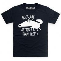 Dogs Are Better Than People Kid\'s T Shirt