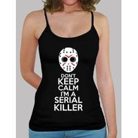 dont keep calm im a serial killer