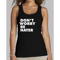 Don\'t worry be hater