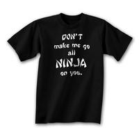 Don\'t Make Me Go All Ninja