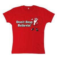 Dont Stop Believin Womens T Shirt