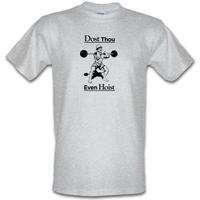 Dost Thou Even Hoist? male t-shirt.