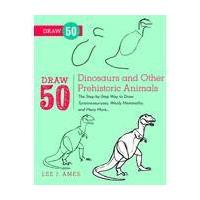 Draw 50 Dinosaurs and Other Prehistoric Animals