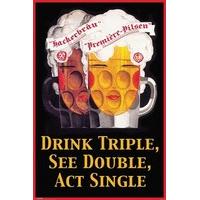 Drink Triple, See Double, Act Single - Maxi Poster - 61cm x 91.5cm