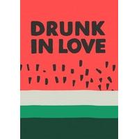 Drunk In Love| Funny Valentine\'s Card |JA1092