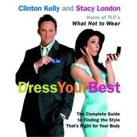 Dress Your Best: Complete Guide to Finding the Style That is Right for Your Body