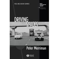 Driving Spaces: A Cultural-historical Geography of England\'s M1 Motorway (RGS-IBG Book)