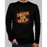 drive me wild man long sleeve shirt