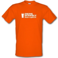 Drink Sensibly Don\'t Spill It! male t-shirt.
