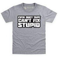 Duct Tape Can\'t Fix Stupid Kid\'s T Shirt