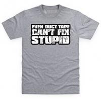 Duct Tape Can\'t Fix Stupid T Shirt
