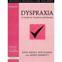 Dyspraxia: A Guide for Teachers and Parents: Movement Development, Coordination, Organisation, Sequencing - A Guide for Teachers and Parents (Resource