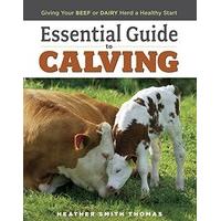 ESSENTIAL GUIDE TO CALVING: Giving Your Beef and Dairy Herd a Healthy Start